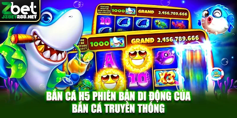 Bắn cá H5 phiên bản di động của bắn cá truyền thống