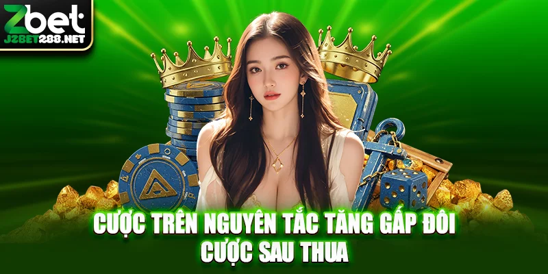 Cược trên nguyên tắc tăng gấp đôi cược sau thua