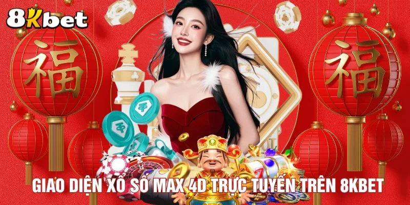 giao-dien-xo-so-max-4d-truc-tuyen-tren-8kbet