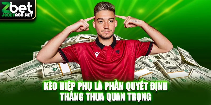 Kèo hiệp phụ là phần quyết định thắng thua quan trọng