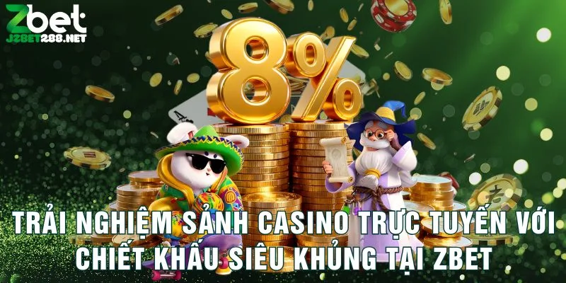 trai-nghiem-sanh-casino-truc-tuyen-voi-chiet-khau-sieu-khung-tai-zbet