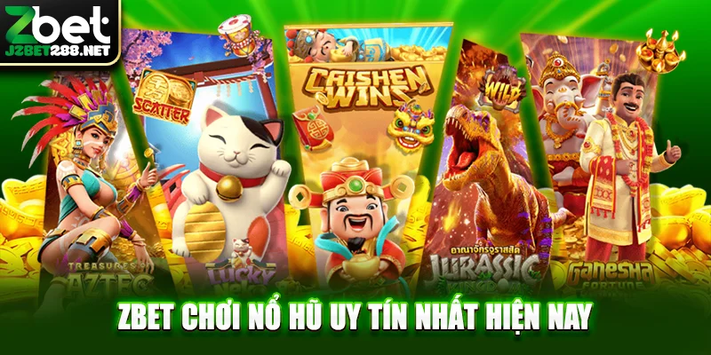 Zbet chơi nổ hũ uy tín nhất hiện nay