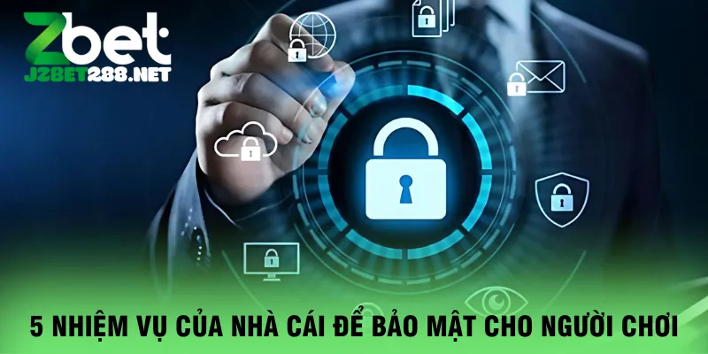 5-nhiem-vu-cua-nha-cai-de-bao-mat-cho-nguoi-choi