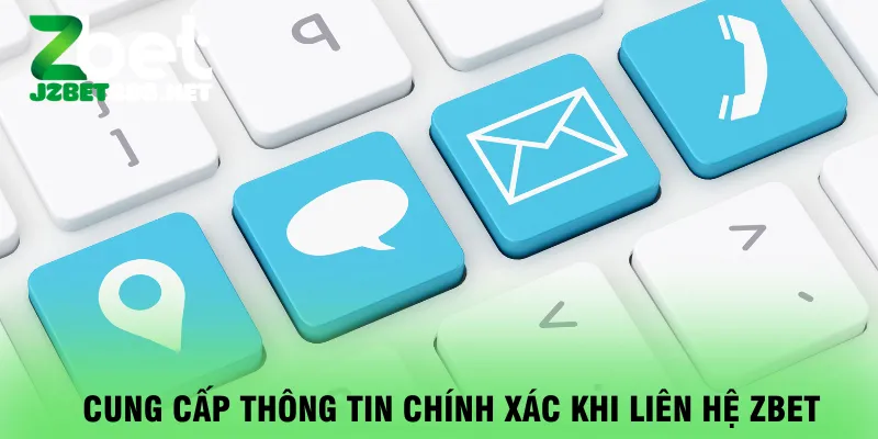 cung-cap-thong-tin-chinh-xac-khi-lien-he-zbet
