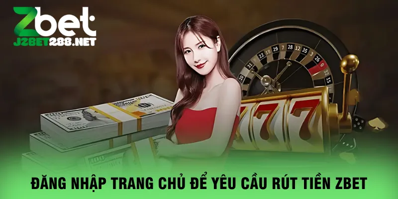 dang-nhap-trang-chu-de-yeu-cau-rut-tien-zbet