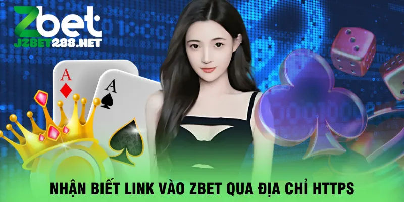 nhan-biet-link-vao-zbet-qua-dia-chi-https